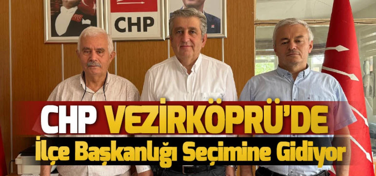 CHP Vezirköprü’de İlçe Başkanlığı Seçimine Gidiyor