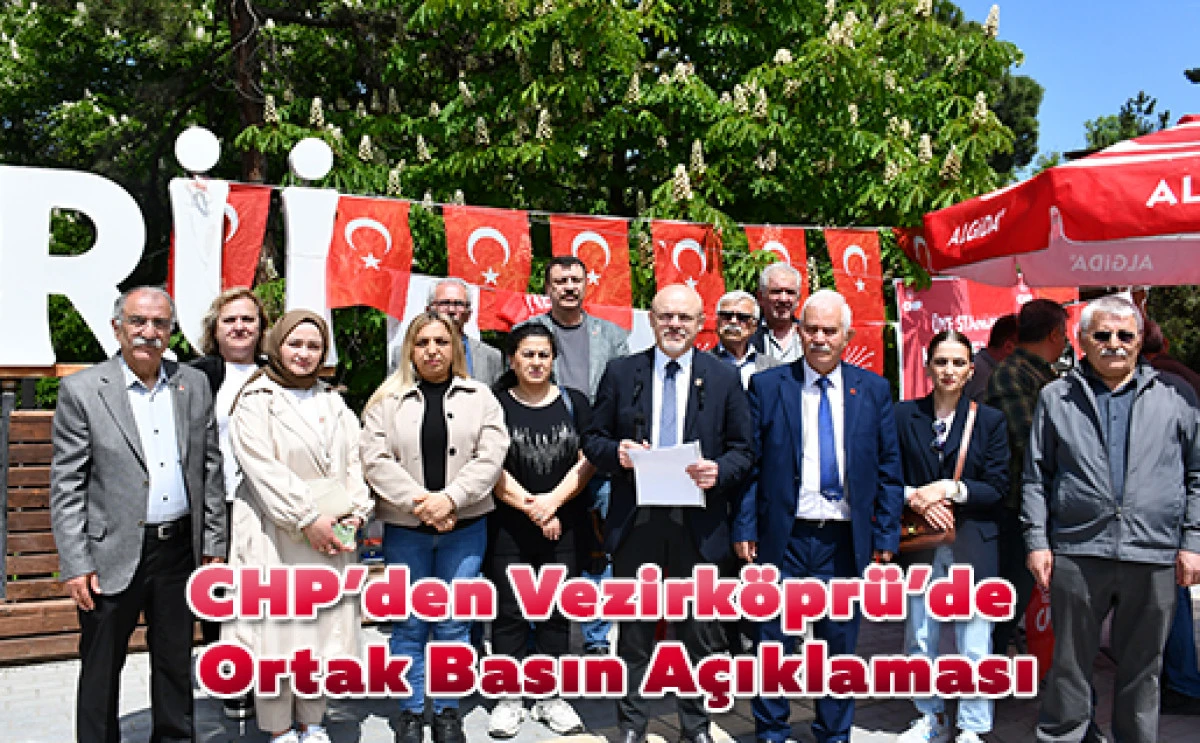 CHP&rsquo;den Vezirk&ouml;pr&uuml;&rsquo;de Ortak Basın A&ccedil;ıklaması
