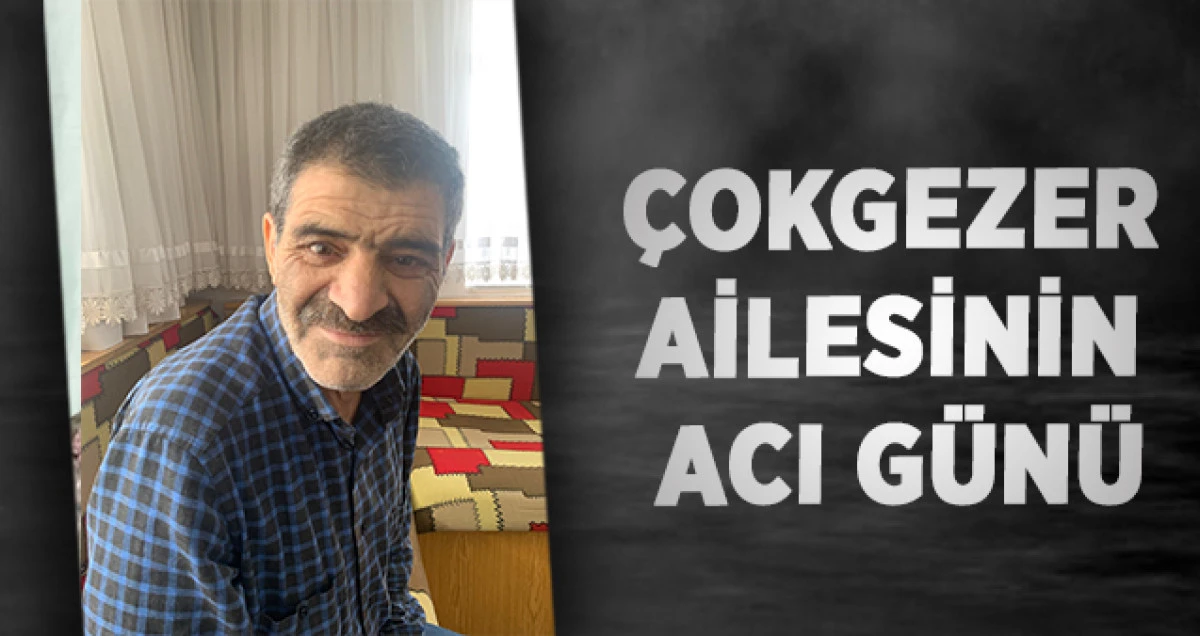&Ccedil;okgezer Ailesinin Acı G&uuml;n&uuml;