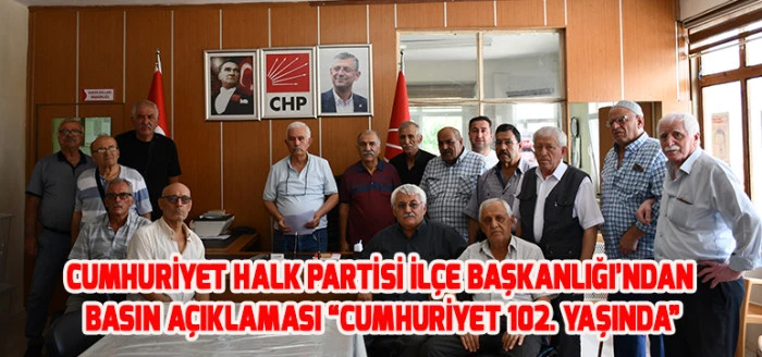 Cumhuriyet Halk Partisi İlçe Başkanlığı’ndan Basın Açıklaması “CUMHURİYET 102. YAŞINDA”