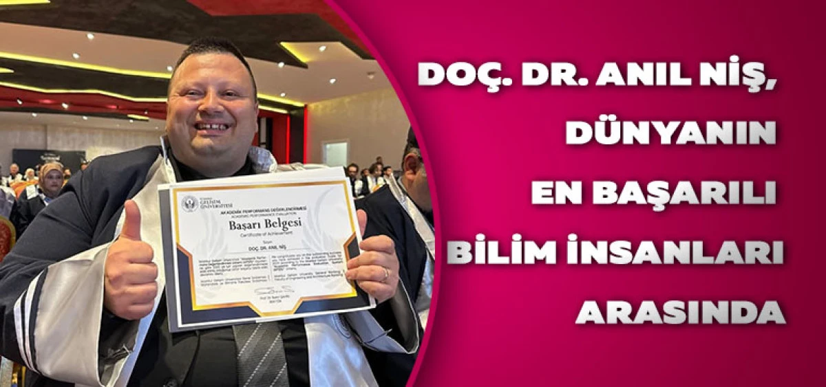 Do&ccedil;. Dr. Anıl Niş, D&uuml;nyanın En Başarılı Bilim İnsanları Arasında