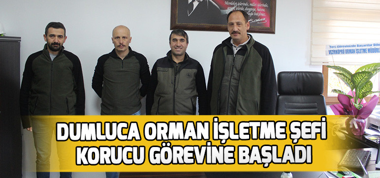 DUMLUCA ORMAN İŞLETME ŞEFİ KORUCU GÖREVİNE BAŞLADI