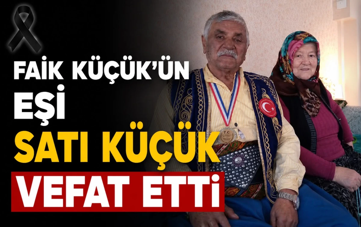Faik K&uuml;&ccedil;&uuml;k&rsquo;&uuml;n Eşi Satı K&uuml;&ccedil;&uuml;k Vefat Etti