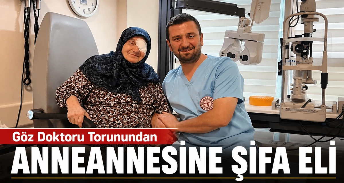 G&ouml;z Doktoru Torunundan Anneannesine Şifa Eli