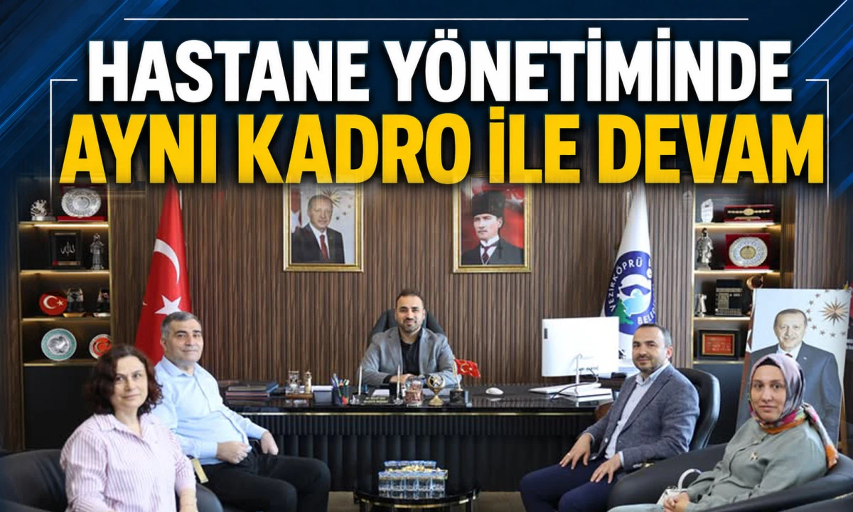 Hastane Y&ouml;netiminde Aynı Kadro ile Devam