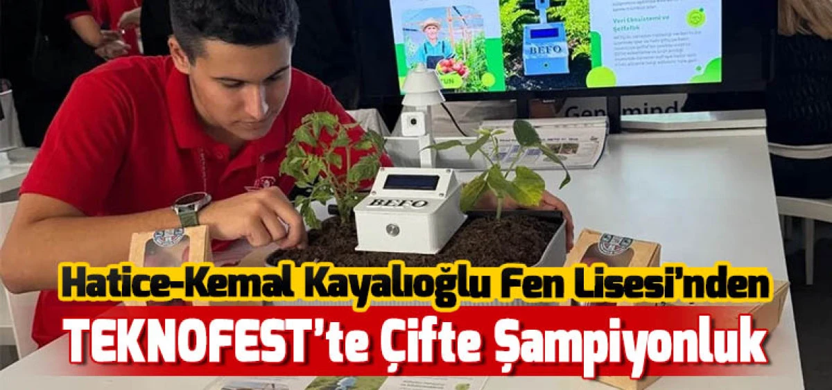 Hatice-Kemal Kayalıoğlu Fen Lisesi’nden TEKNOFEST’te Çifte Şampiyonluk