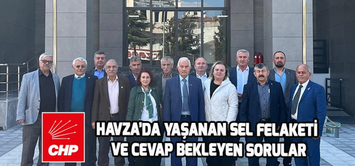 HAVZA&rsquo;DA YAŞANAN SEL FELAKETİ VE CEVAP BEKLEYEN SORULAR