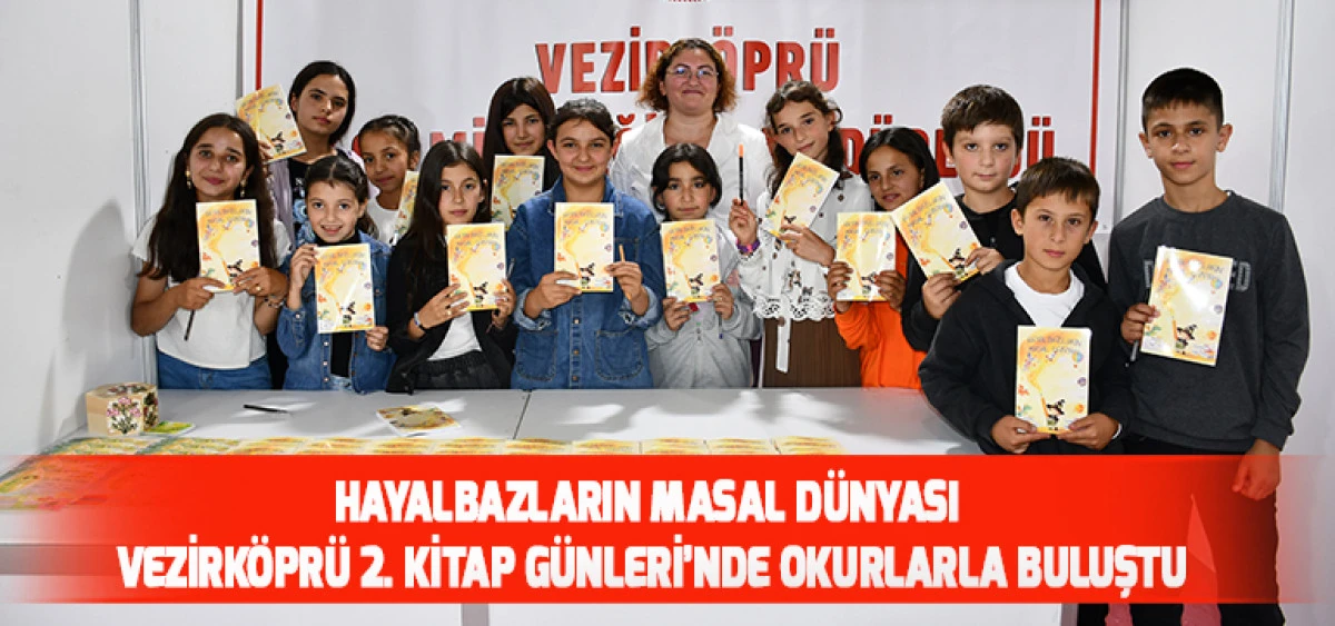 Hayalbazların Masal D&uuml;nyası Vezirk&ouml;pr&uuml; 2. Kitap G&uuml;nleri&rsquo;nde Okurlarla Buluştu