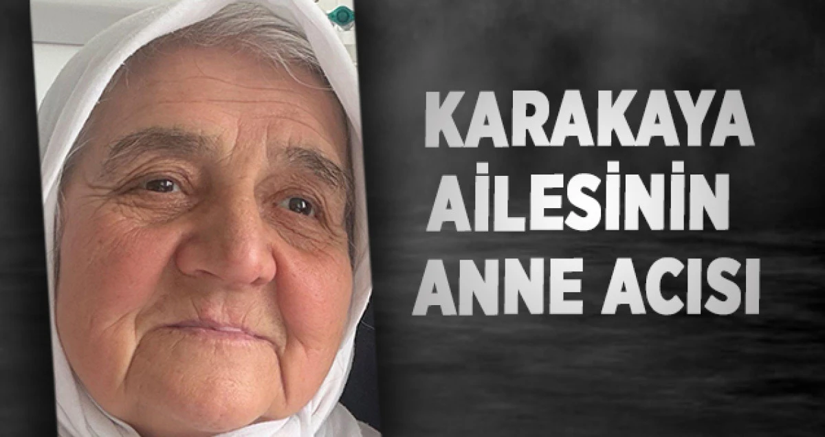 Karakaya Ailesinin Anne Acısı