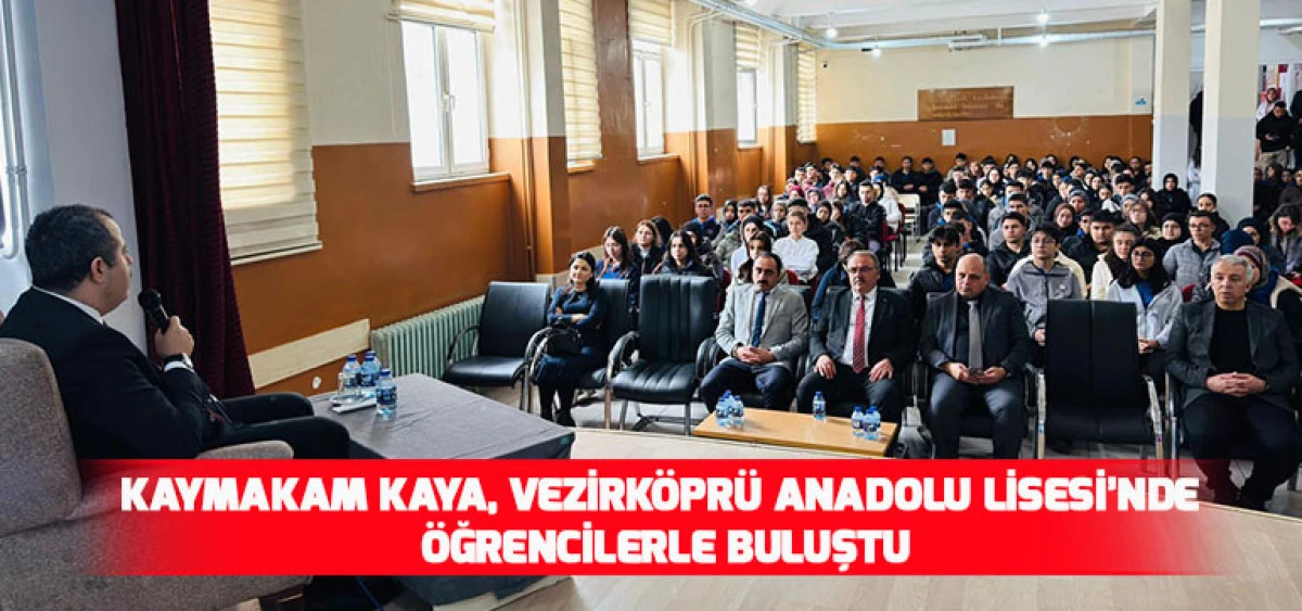 Kaymakam Kaya, Vezirk&ouml;pr&uuml; Anadolu Lisesi&rsquo;nde &Ouml;ğrencilerle Buluştu