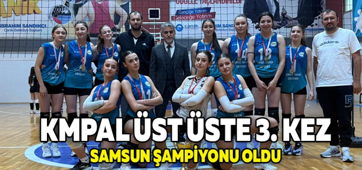 KMPAL &Uuml;st &Uuml;ste 3. Kez Samsun Şampiyonu Oldu