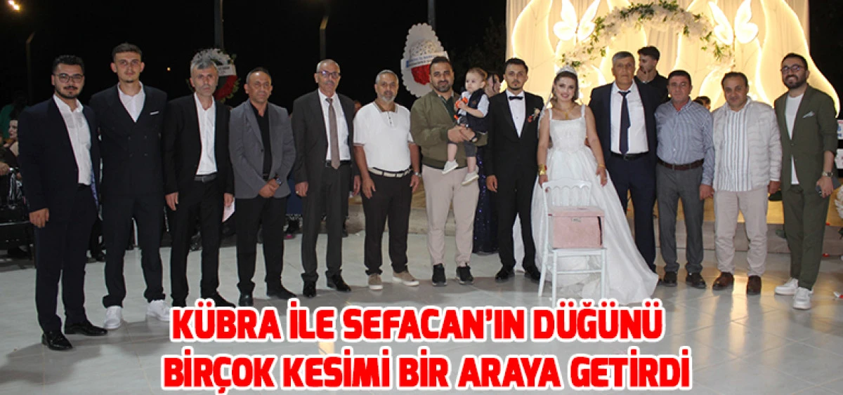 K&uuml;bra ile Sefacan&rsquo;ın D&uuml;ğ&uuml;n&uuml; Bir&ccedil;ok Kesimi Bir Araya Getirdi