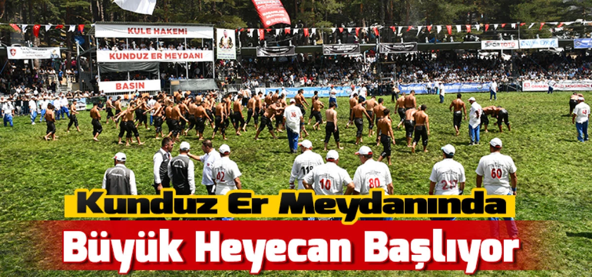 Kunduz Er Meydanında B&uuml;y&uuml;k Heyecan Başlıyor
