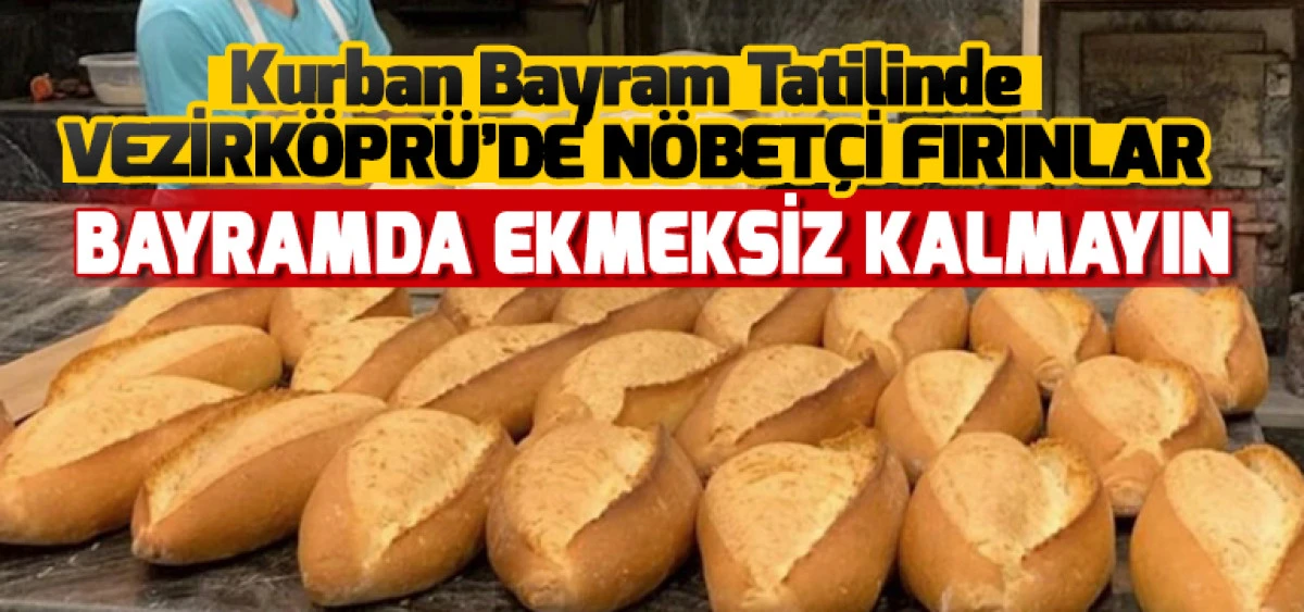 Kurban Bayramı Tatilinde Vezirköprü'de Nöbetçi Fırınlar