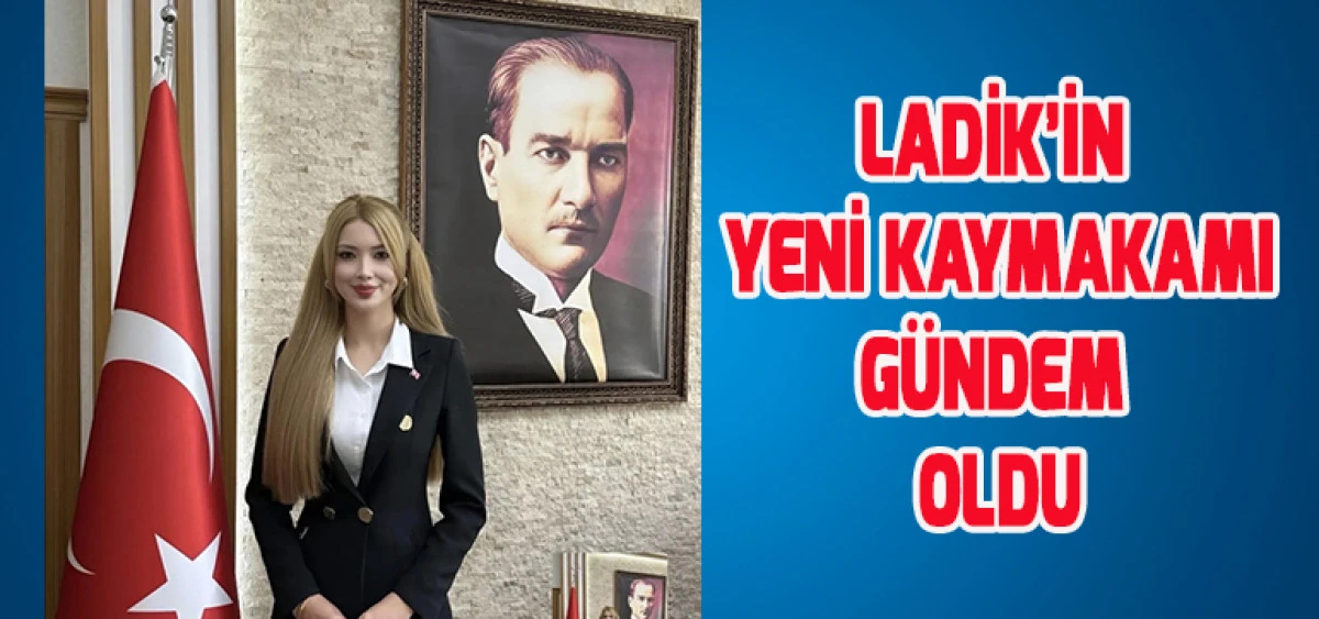 Ladik’in Yeni Kaymakamı Gündem Oldu