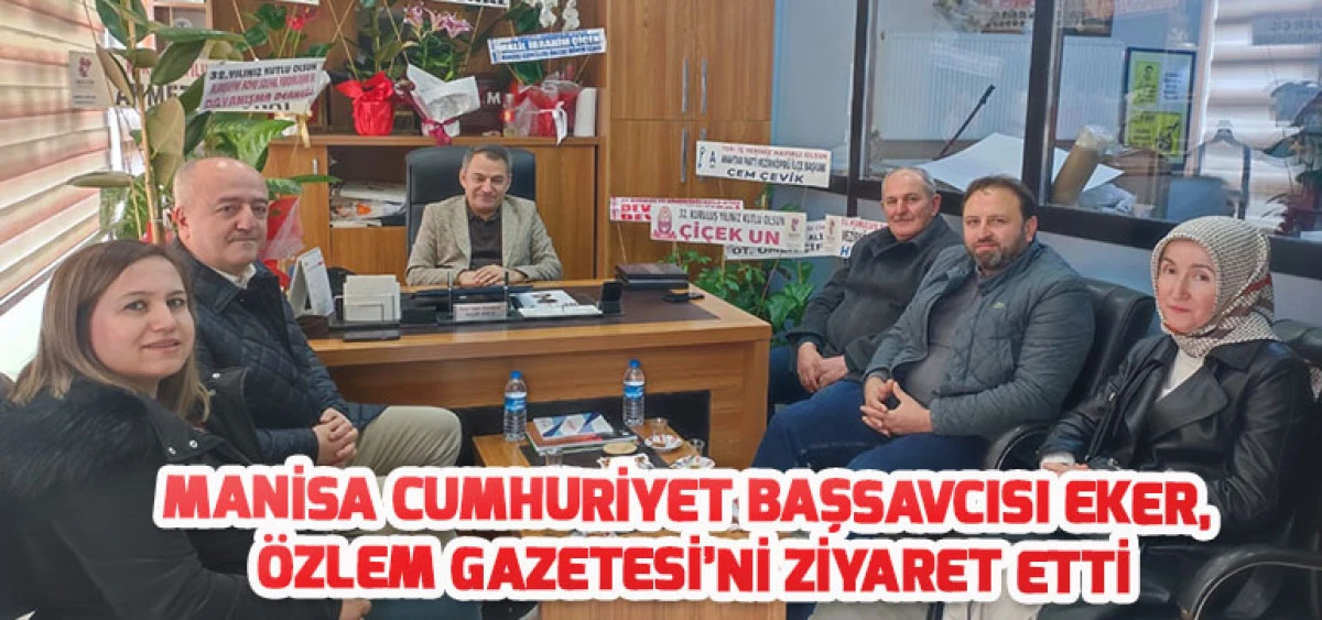 Manisa Cumhuriyet Başsavcısı Eker, Özlem Gazetesi’ni Ziyaret Etti