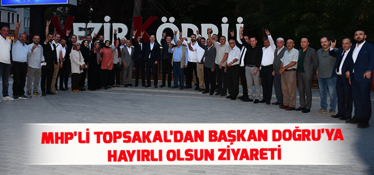 MHP&rsquo;li Topsakal&rsquo;dan Başkan Doğru&rsquo;ya Hayırlı Olsun Ziyareti