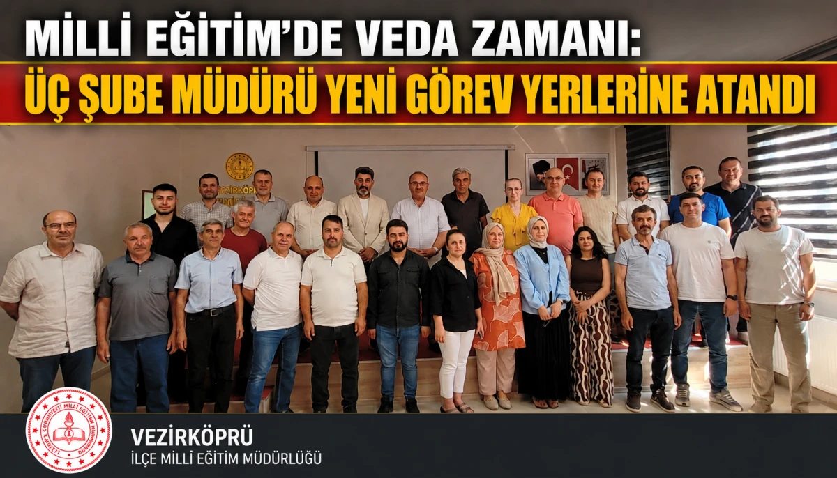 Milli Eğitim'de Veda Zamanı: &Uuml;&ccedil; Şube M&uuml;d&uuml;r&uuml; Yeni G&ouml;rev Yerlerine Atandı