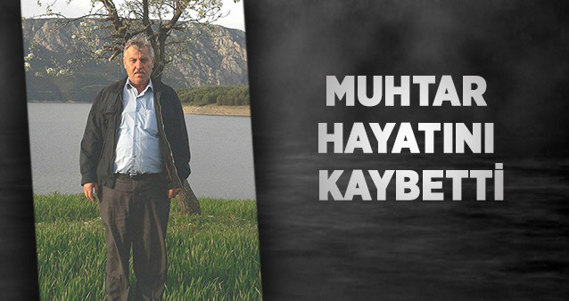 MUHTAR HAYATINI KAYBETTİ