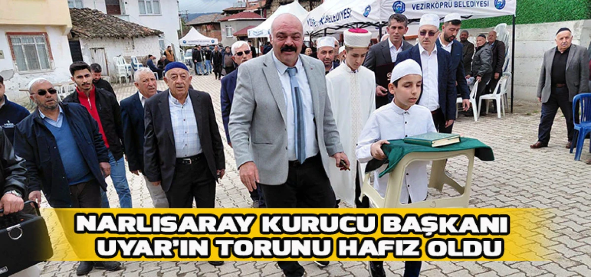 Narlısaray Kurucu Başkanı Uyar&rsquo;ın Torunu Hafız Oldu