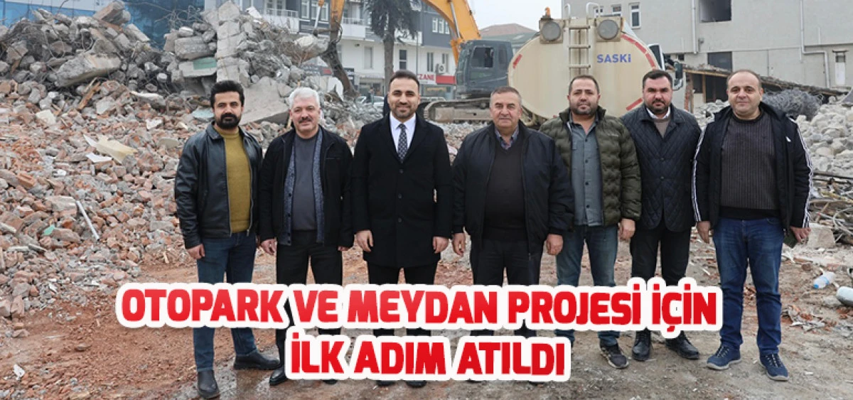 Otopark ve Meydan Projesi İ&ccedil;in İlk Adım Atıldı