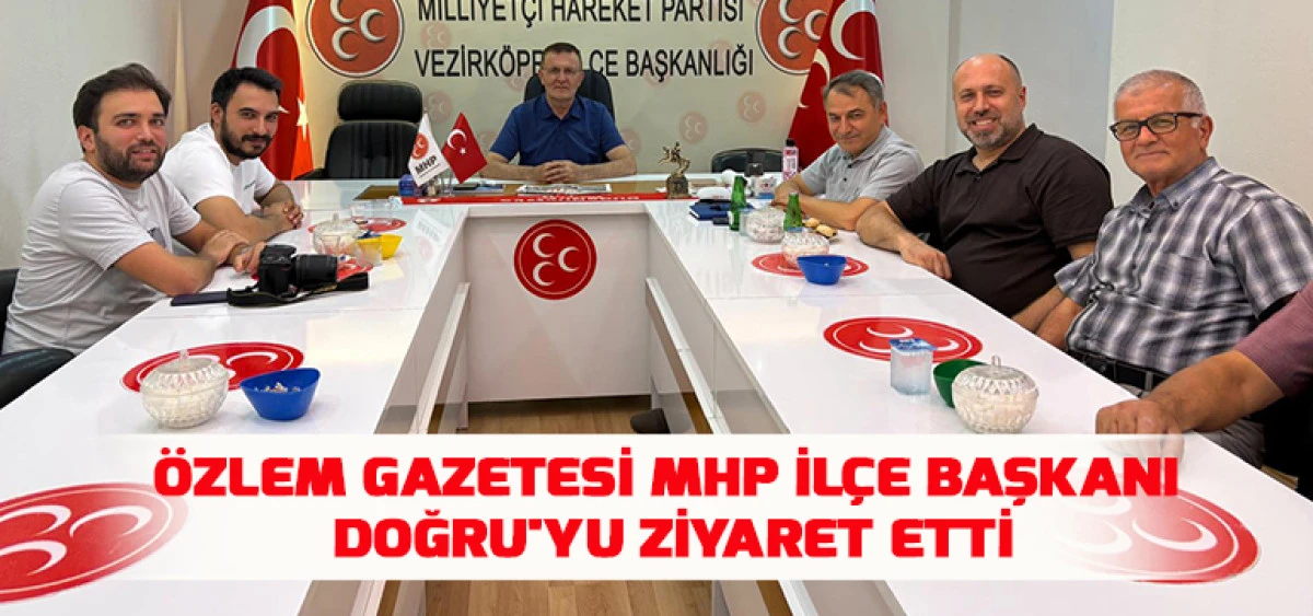 &Ouml;zlem Gazetesi MHP İl&ccedil;e Başkanı Doğru'yu Ziyaret Etti