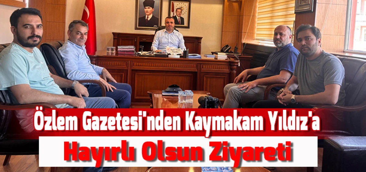 &Ouml;zlem Gazetesi'nden Kaymakam Yıldız'a Hayırlı Olsun Ziyareti