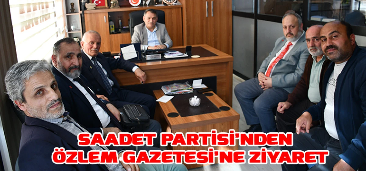 Saadet Partisi&rsquo;nden &Ouml;zlem Gazetesi&rsquo;ne Ziyaret