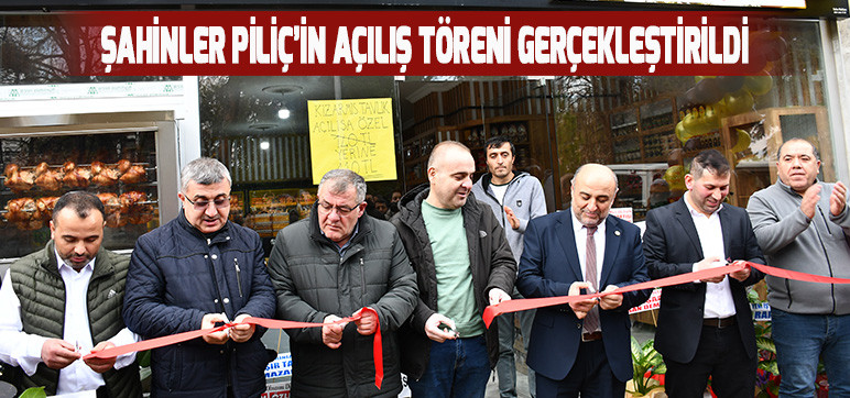 ŞAHİNLER PİLİÇ’İN AÇILIŞ TÖRENİ GERÇEKLEŞTİRİLDİ