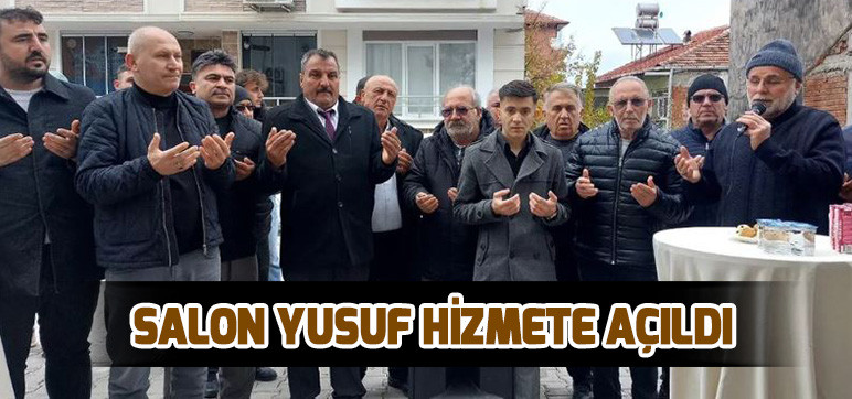 SALON YUSUF HİZMETE AÇILDI