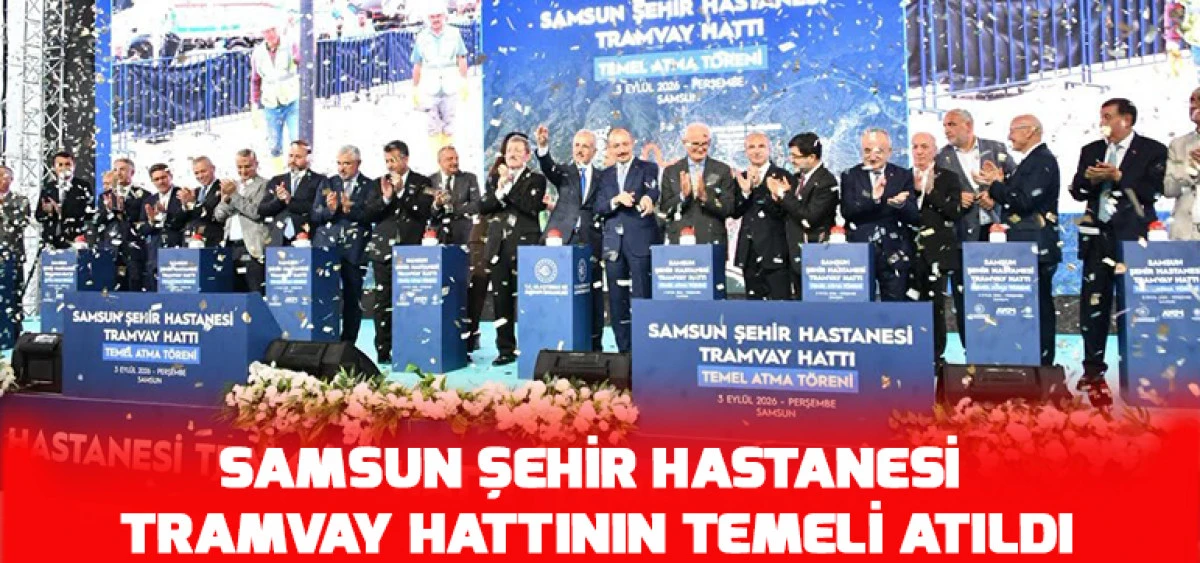 Samsun Şehir Hastanesi Tramvay Hattının Temeli Atıldı