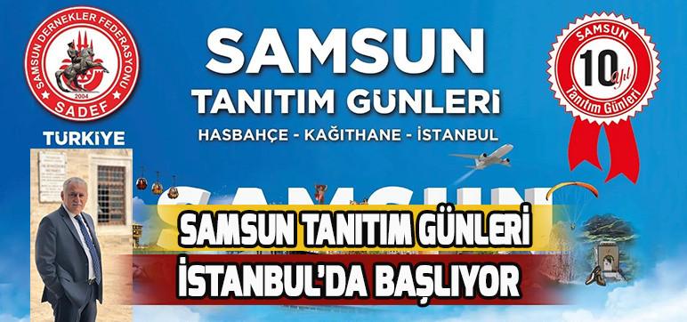 SAMSUN TANITIM GÜNLERİ İSTANBUL’DA BAŞLIYOR