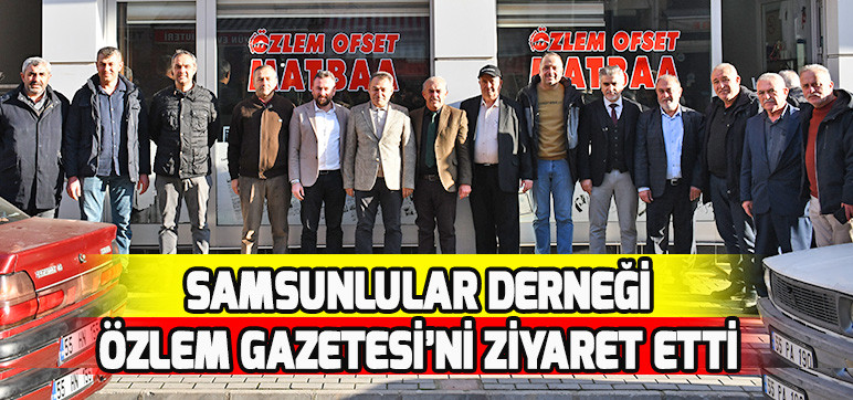 Samsunlular Derneği Özlem Gazetesi’ni Ziyaret Etti