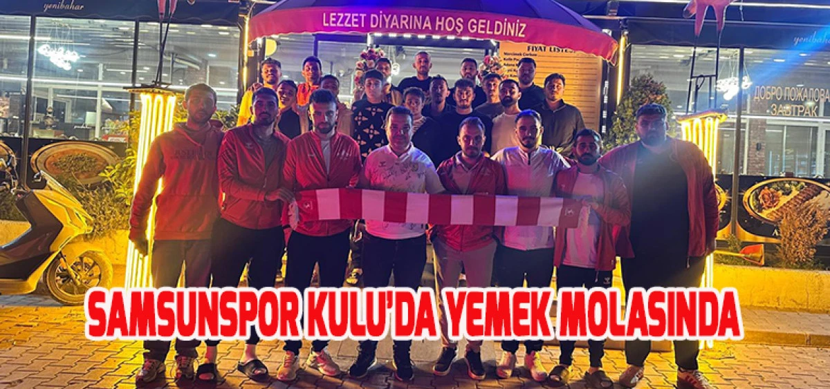 Samsunspor Kulu’da Yemek Molasında