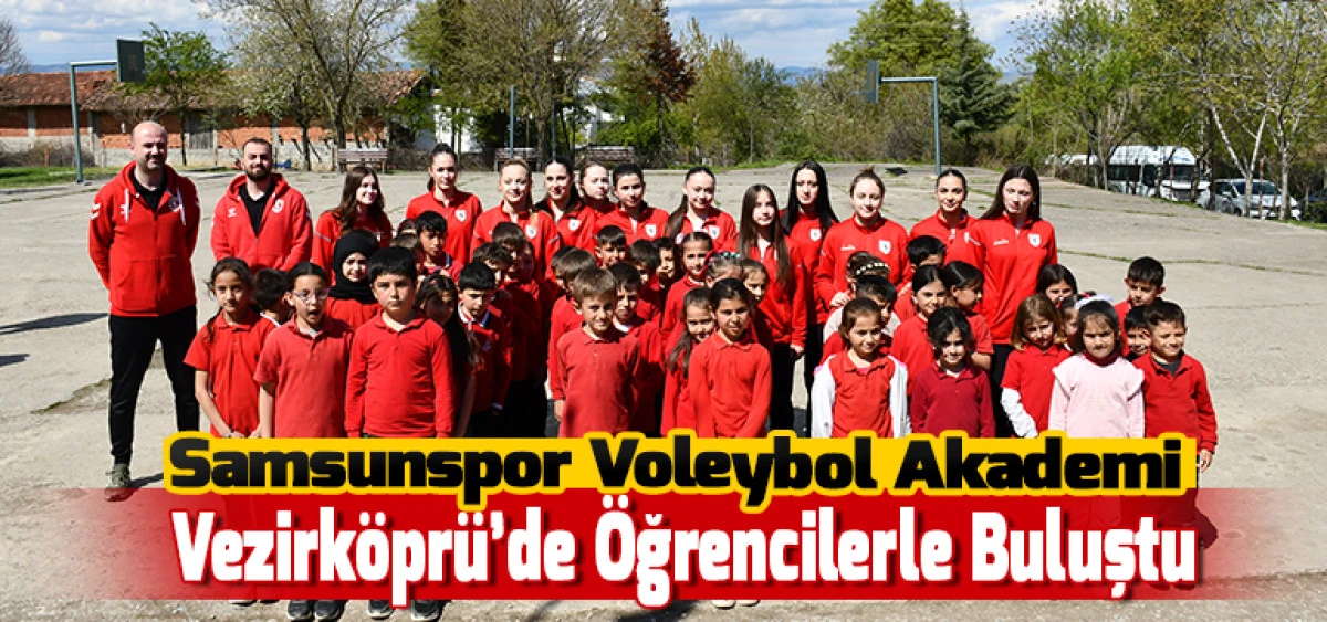 Samsunspor Voleybol Akademi Vezirk&ouml;pr&uuml;&rsquo;de &Ouml;ğrencilerle Buluştu