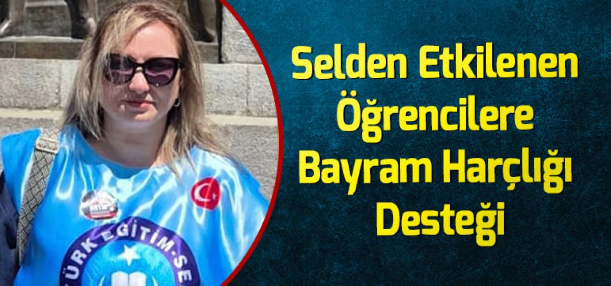 Selden Etkilenen &Ouml;ğrencilere Bayram Har&ccedil;lığı Desteği