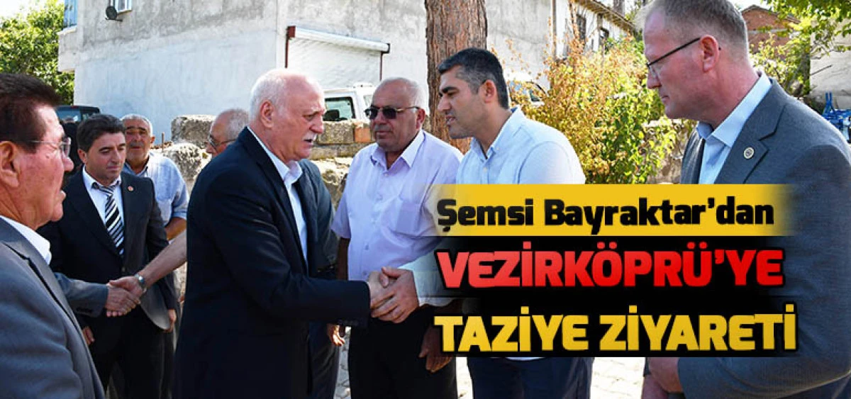 Şemsi Bayraktar’dan  Vezirköprü’ye  Taziye Ziyareti