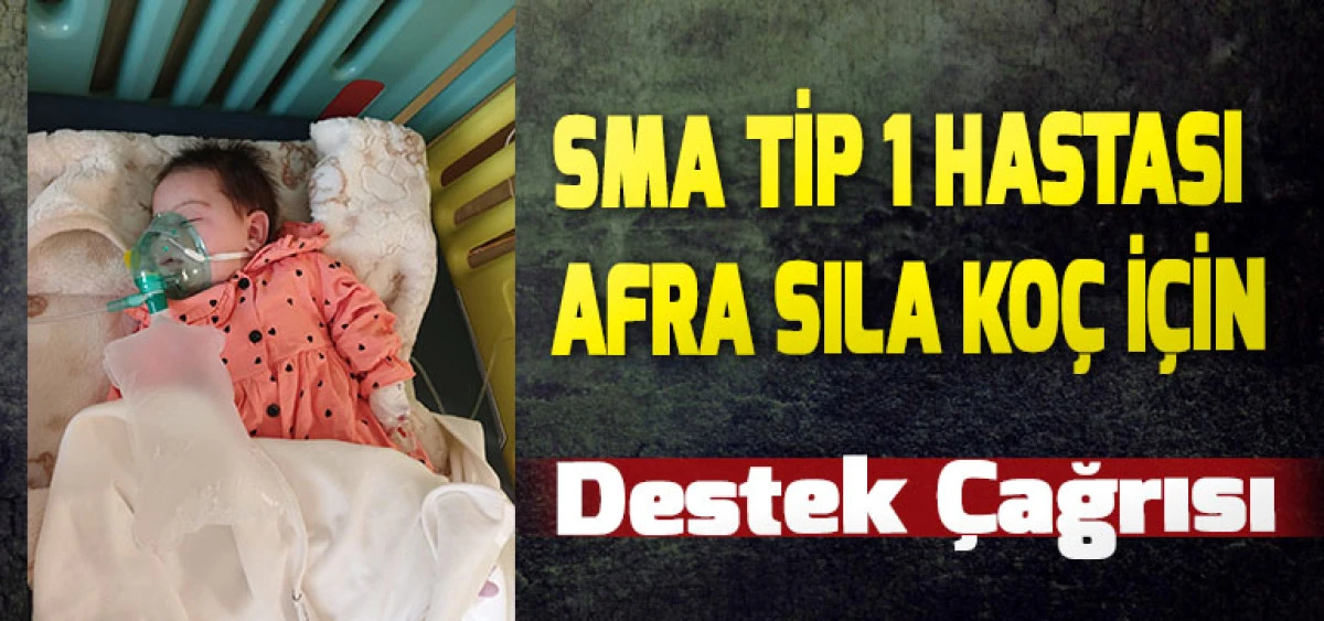 SMA Tip 1 Hastası Afra Sıla Ko&ccedil; İ&ccedil;in  Destek &Ccedil;ağrısı