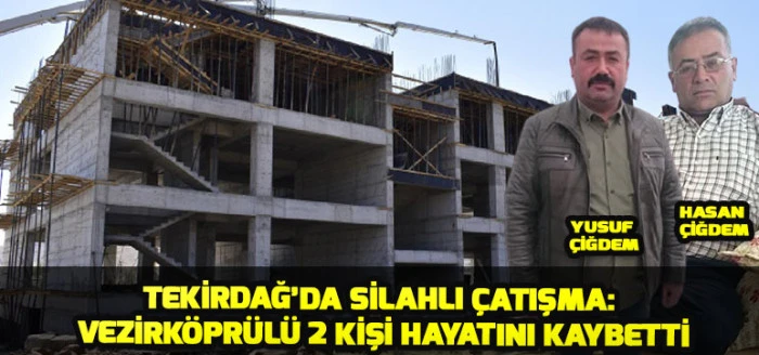 Tekirdağ&rsquo;da Silahlı &Ccedil;atışma: Vezirk&ouml;pr&uuml;l&uuml; 2 Kişi Hayatını Kaybetti