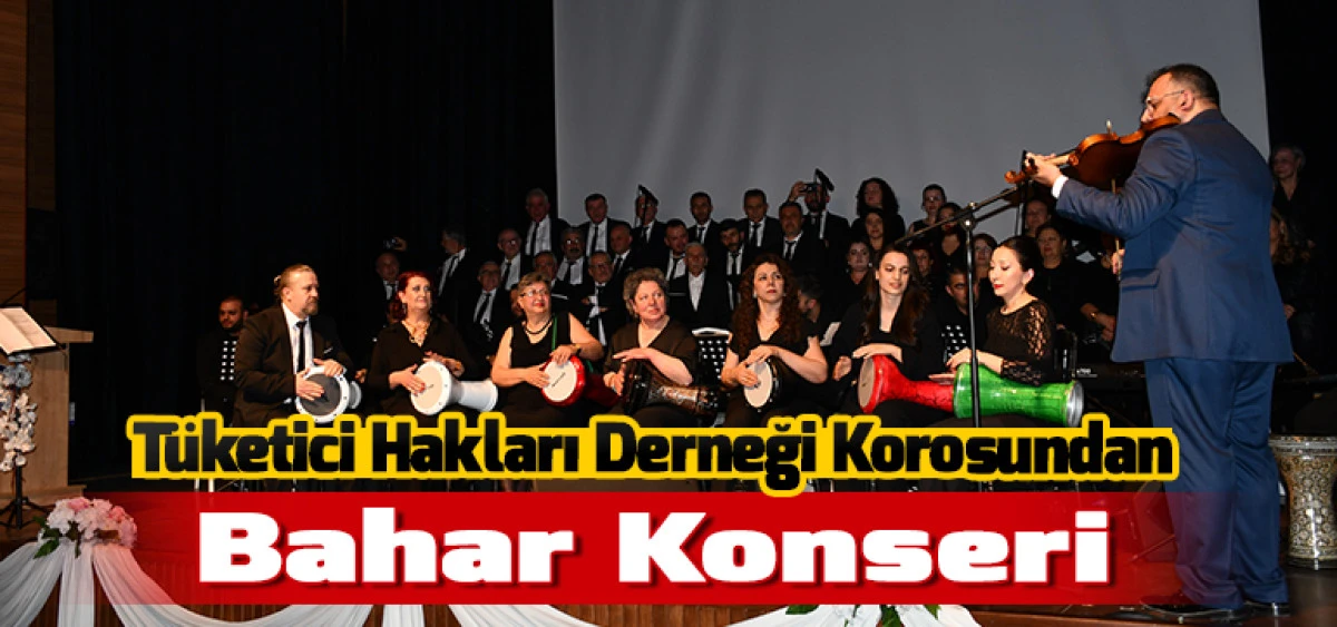 T&uuml;ketici Hakları Derneği Korosu&rsquo;ndan Bahar Konseri