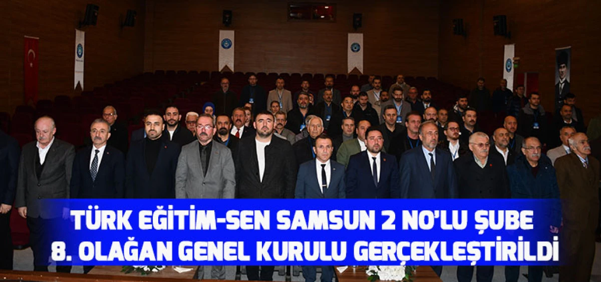 Türk Eğitim-Sen Samsun 2 No’lu Şube 8. Olağan Genel Kurulu Gerçekleştirildi