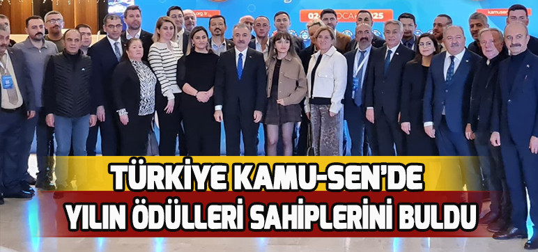 TÜRKİYE KAMU-SEN’DE YILIN ÖDÜLLERİ SAHİPLERİNİ BULDU