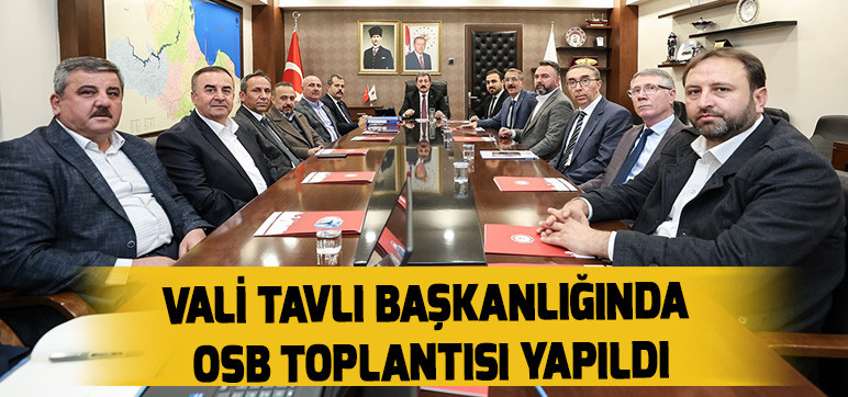 Vali Tavlı Başkanlığında  OSB Toplantısı Yapıldı