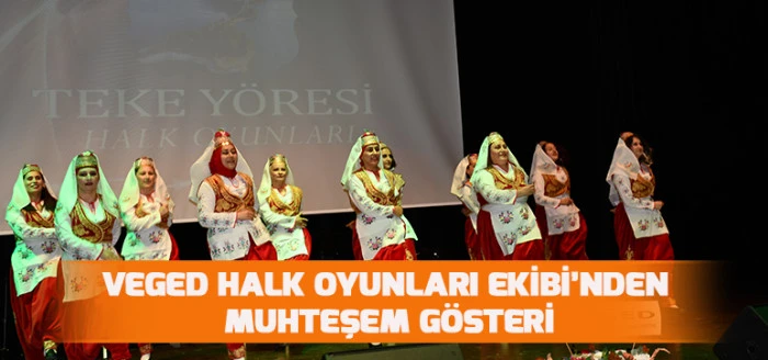VEGED Halk Oyunları Ekibi&rsquo;nden Muhteşem G&ouml;steri