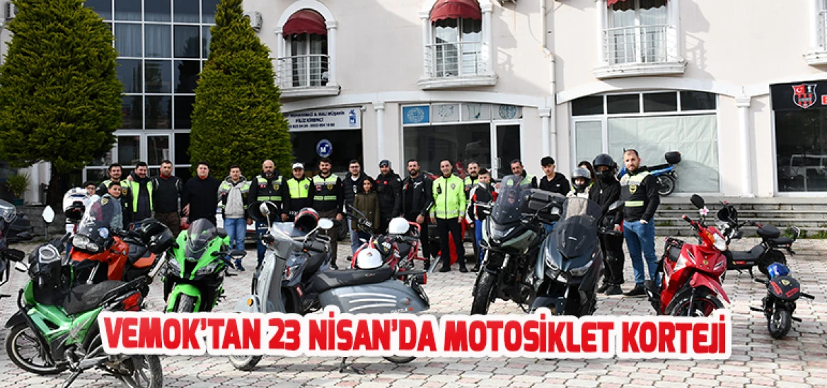 VEMOK&rsquo;tan 23 Nisan&rsquo;da Motosiklet Korteji
