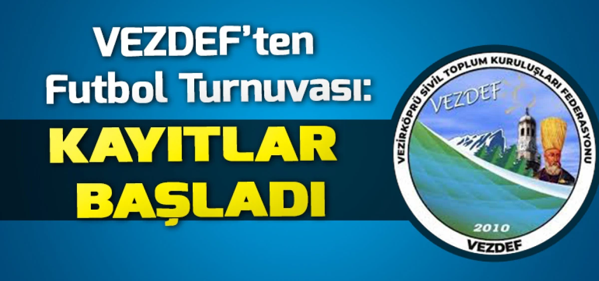 VEZDEF&rsquo;ten Futbol Turnuvası:Kayıtlar Başladı