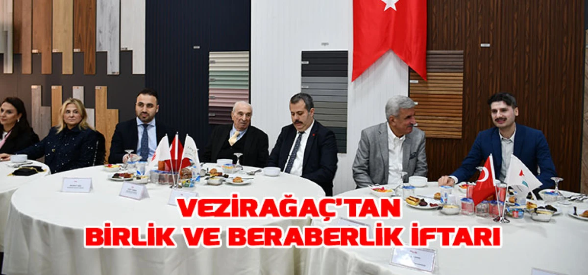Vezirağa&ccedil;&rsquo;tan Birlik ve Beraberlik İftarı