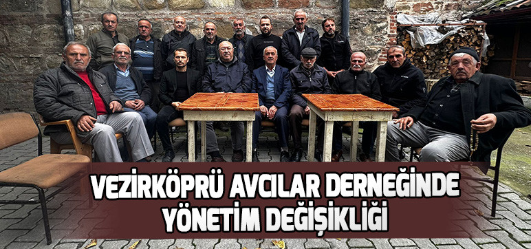 VEZİRKÖPRÜ AVCILAR DERNEĞİNDE YÖNETİM DEĞİŞİKLİĞİ