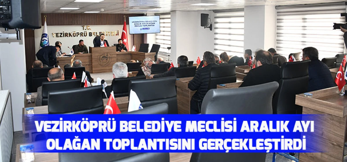 Vezirköprü Belediye Meclisi Aralık Ayı Olağan Toplantısını Gerçekleştirdi