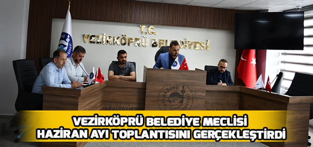Vezirk&ouml;pr&uuml; Belediye Meclisi Haziran Ayı Toplantısını Ger&ccedil;ekleştirdi